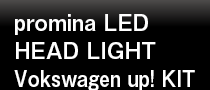 promina LED
HEAD LIGHT Vokswagen up! KIT